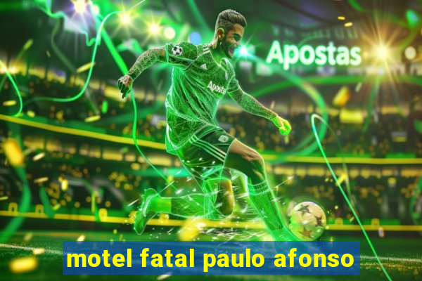 motel fatal paulo afonso